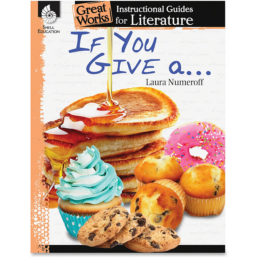 Shell Education If You Give A... Instructional Guide Printed Book by Laura Numeroff 72 Pages - Shell Educational Publishing Publication - Book - Grade K-3 - English - 1 Each (40012)