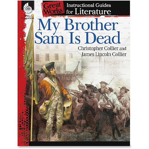 Shell Education My Brother Sam Is Dead Guide Book Printed Book by Christopher Collier, James Lincoln Collier 72 Pages - Shell Educational Publishing Publication - Book - Grade 4-8 - 1 Each (40211)