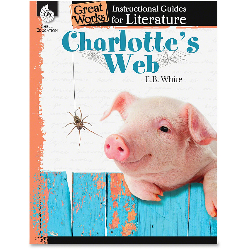 Shell Education Charlotte's Web Great Works Instructional Guides Printed Book by E.B. White Printed Book by E.B. White 72 Pages - Shell Educational Publishing Publication - Book - Grade 3-5 - 1 Each (40219)
