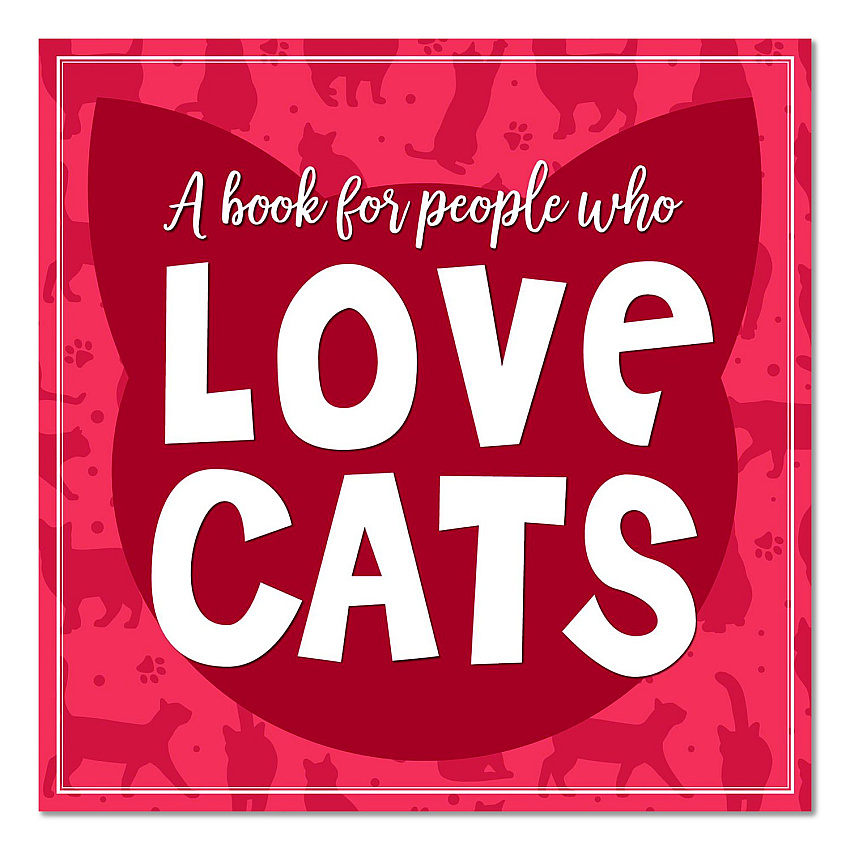 Willow Creek Press Love Cats (A Book For People Who) Hardcover Book, 96 Pages (49885)
