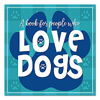 Willow Creek Press Love Dogs (A Book For People Who) Hardcover Book, 96 Pages (49892)